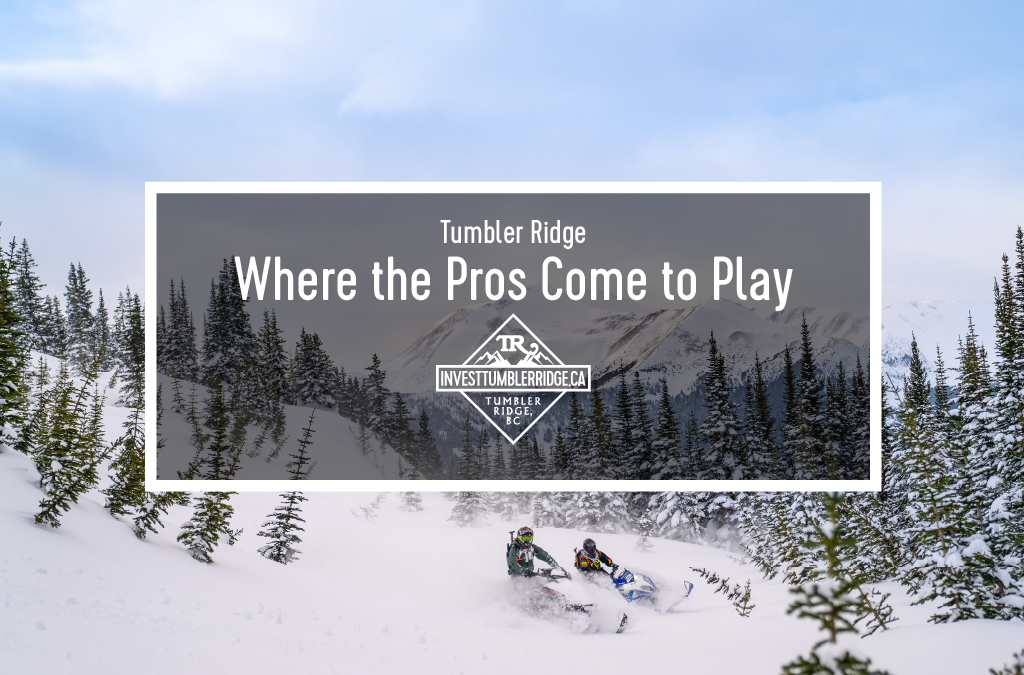 Tumbler Ridge – Where the Pros Come to Play!